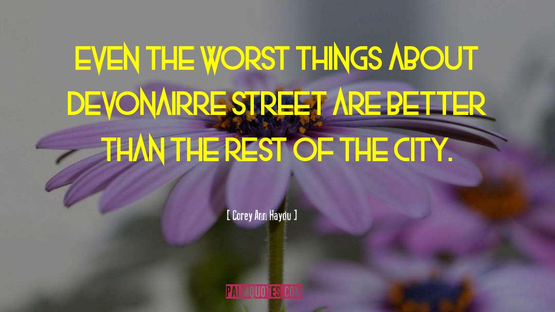 Corey Ann Haydu Quotes: Even the worst things about
