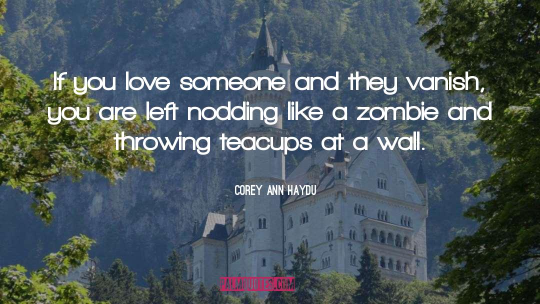 Corey Ann Haydu Quotes: If you love someone and