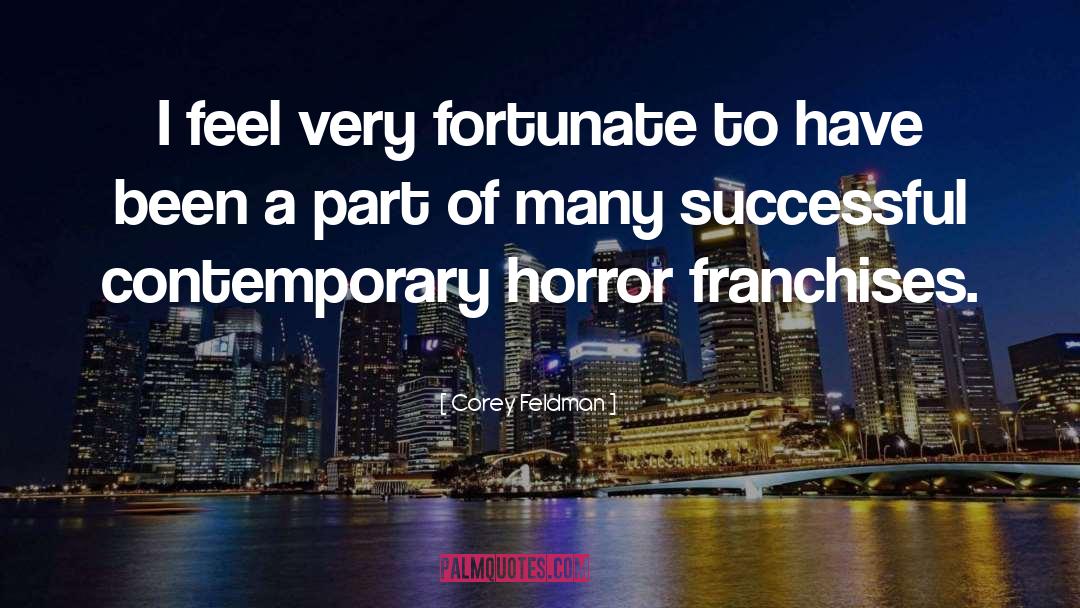 Corey Feldman Quotes: I feel very fortunate to