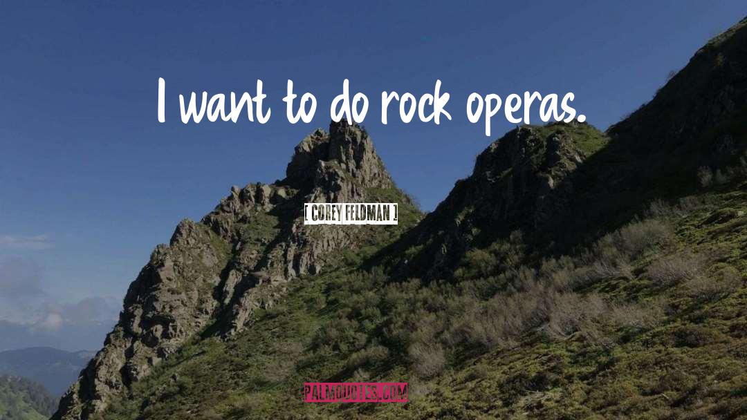 Corey Feldman Quotes: I want to do rock
