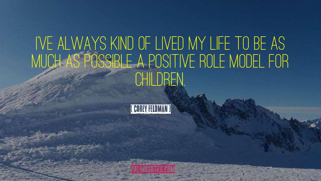Corey Feldman Quotes: I've always kind of lived
