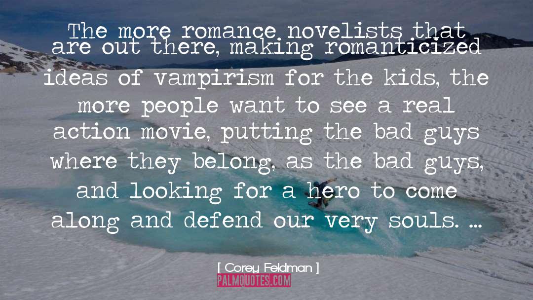 Corey Feldman Quotes: The more romance novelists that