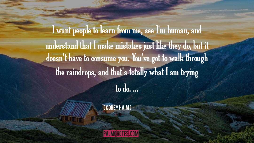 Corey Haim Quotes: I want people to learn