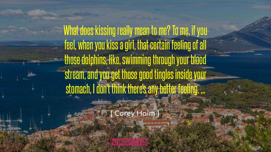 Corey Haim Quotes: What does kissing really mean