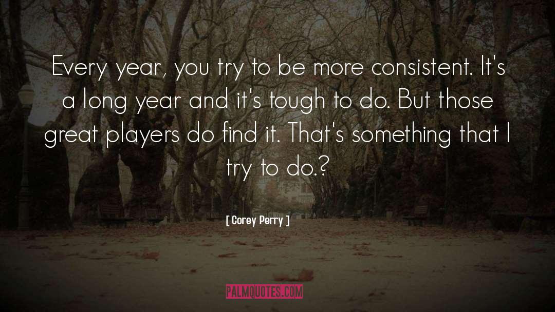 Corey Perry Quotes: Every year, you try to