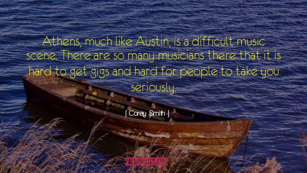 Corey Smith Quotes: Athens, much like Austin, is
