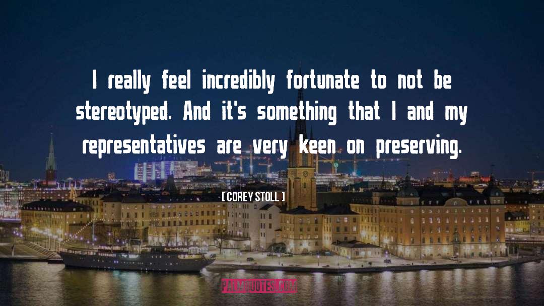 Corey Stoll Quotes: I really feel incredibly fortunate