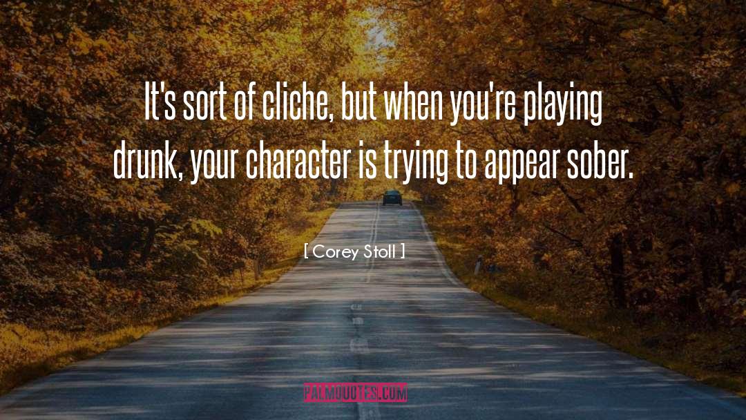 Corey Stoll Quotes: It's sort of cliche, but