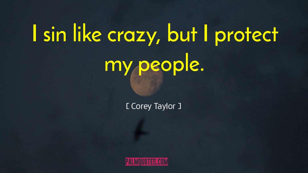 Corey Taylor Quotes: I sin like crazy, but