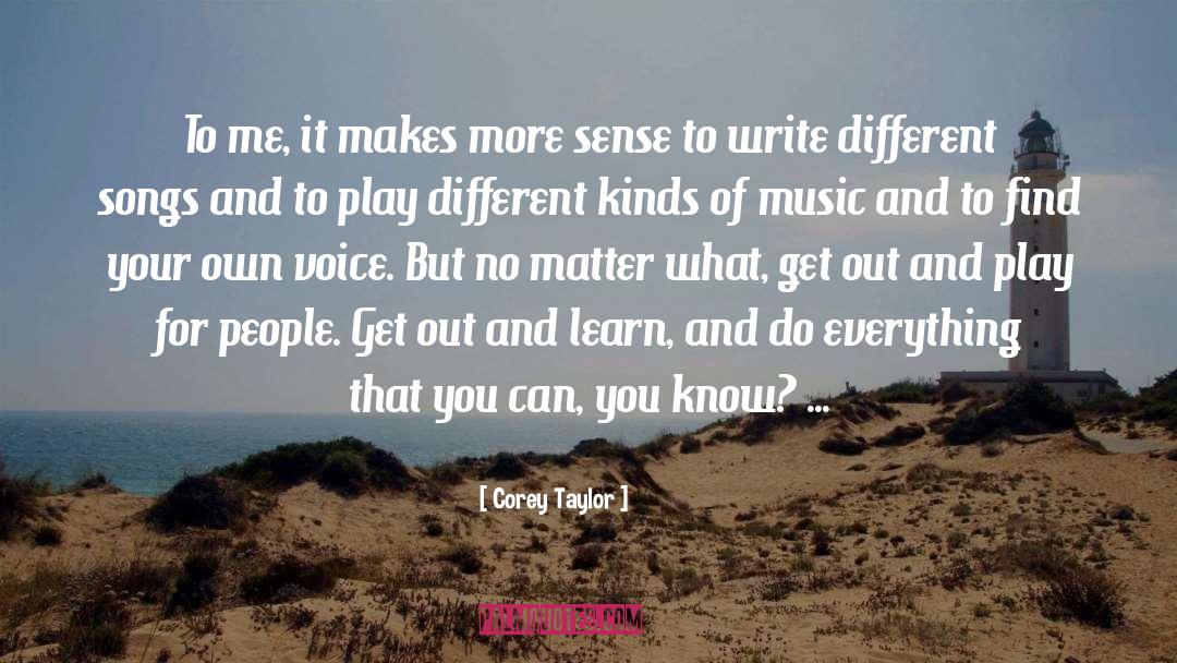 Corey Taylor Quotes: To me, it makes more