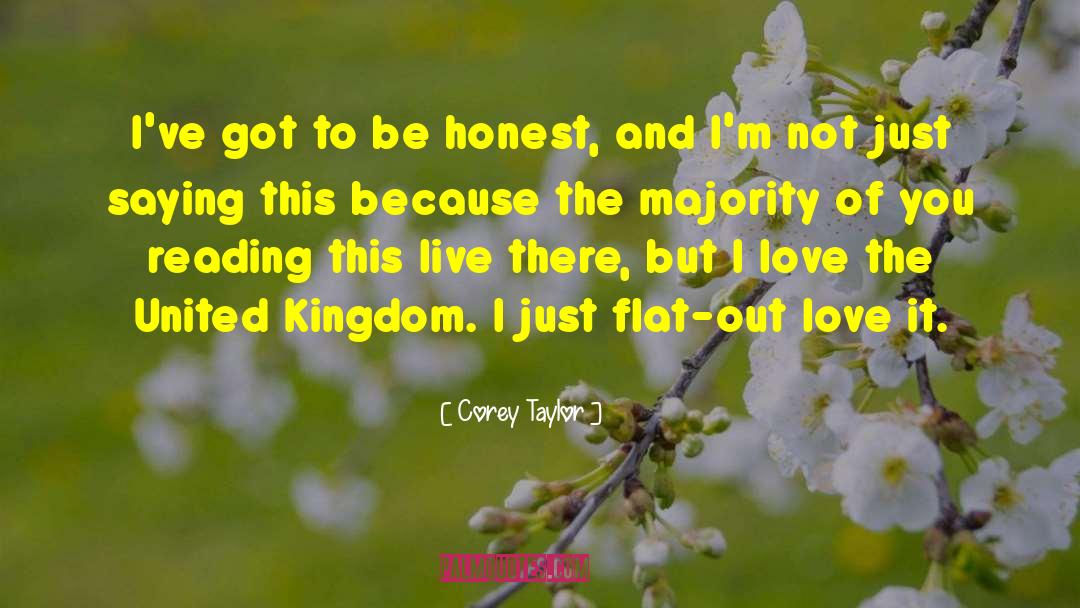 Corey Taylor Quotes: I've got to be honest,