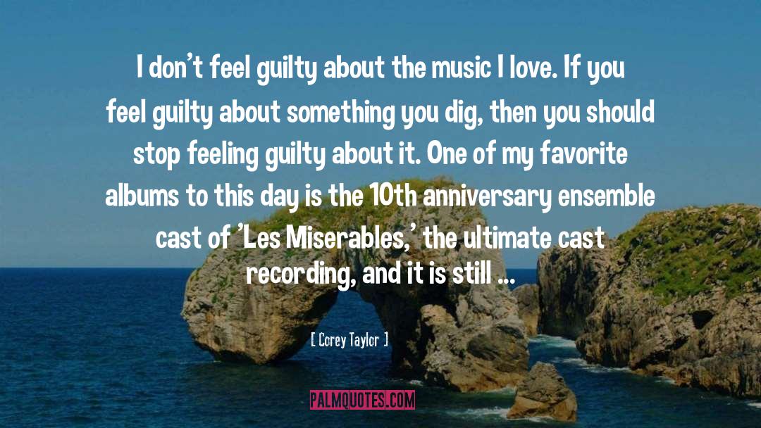 Corey Taylor Quotes: I don't feel guilty about