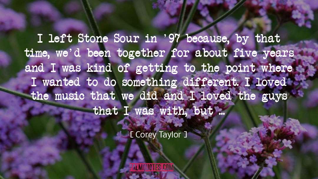 Corey Taylor Quotes: I left Stone Sour in