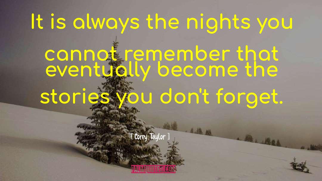 Corey Taylor Quotes: It is always the nights