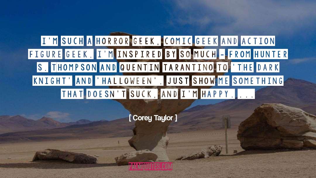 Corey Taylor Quotes: I'm such a horror geek,