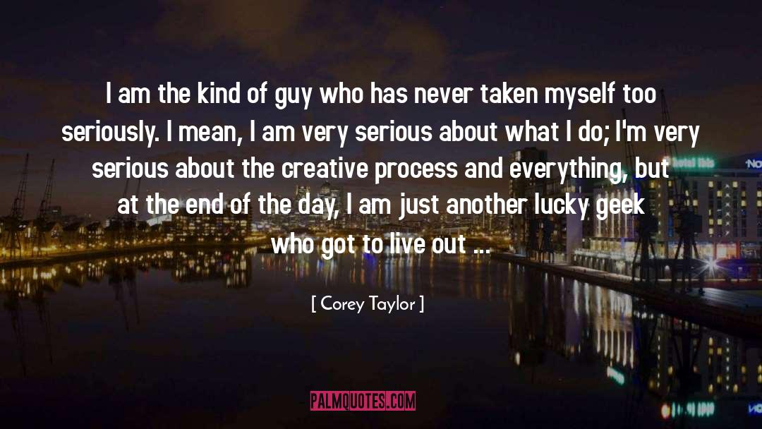 Corey Taylor Quotes: I am the kind of