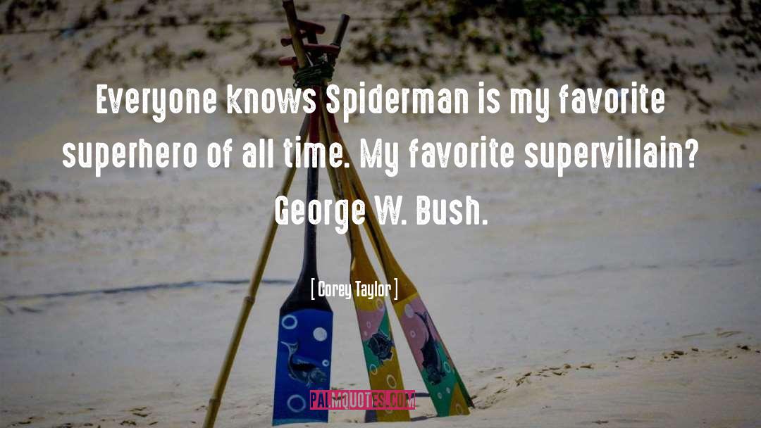 Corey Taylor Quotes: Everyone knows Spiderman is my