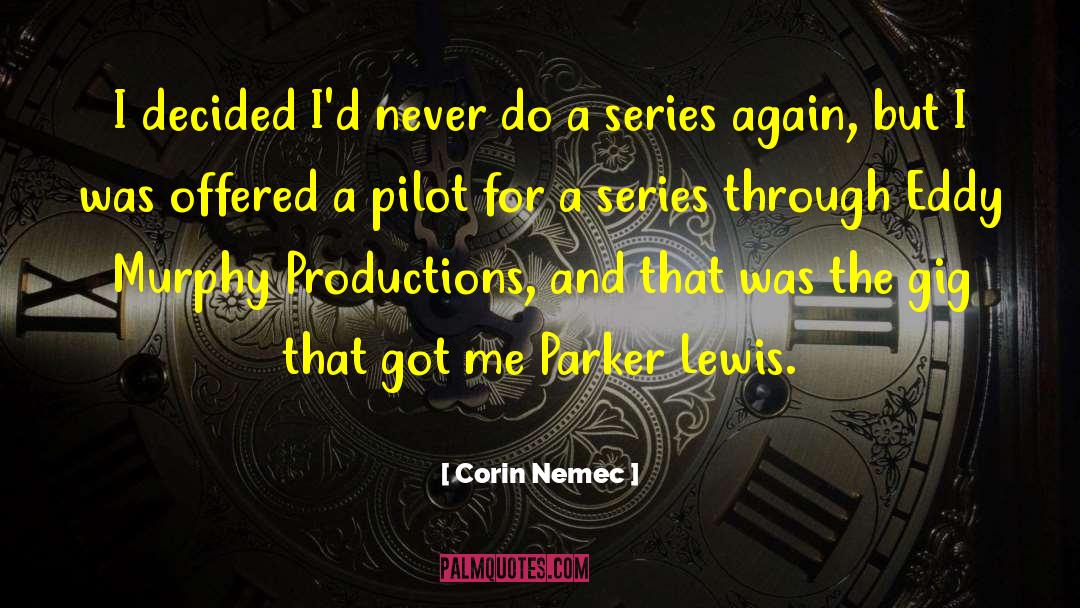 Corin Nemec Quotes: I decided I'd never do