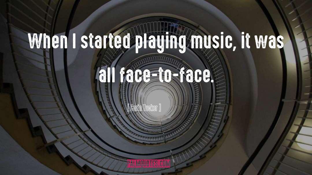 Corin Tucker Quotes: When I started playing music,