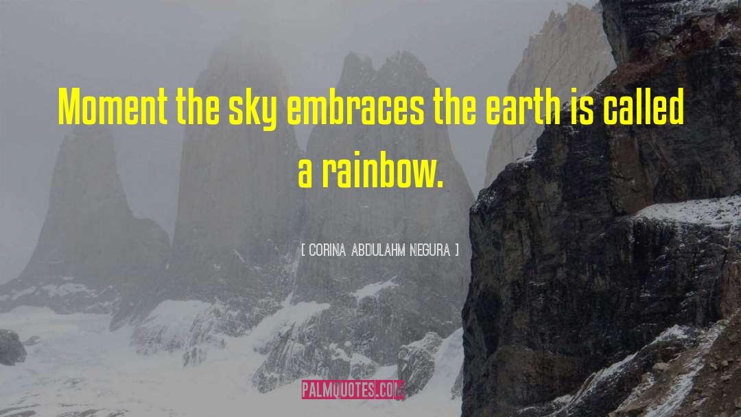 Corina Abdulahm Negura Quotes: Moment the sky embraces the