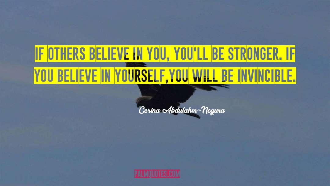 Corina Abdulahm Negura Quotes: If others believe in you,