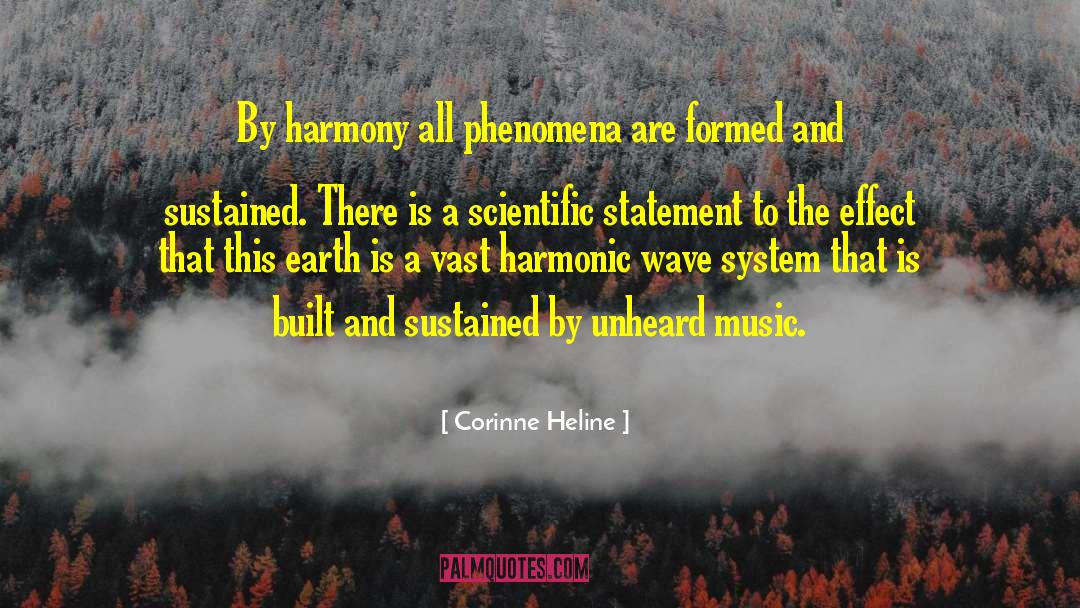 Corinne Heline Quotes: By harmony all phenomena are