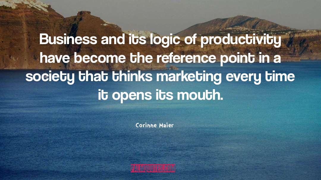 Corinne Maier Quotes: Business and its logic of