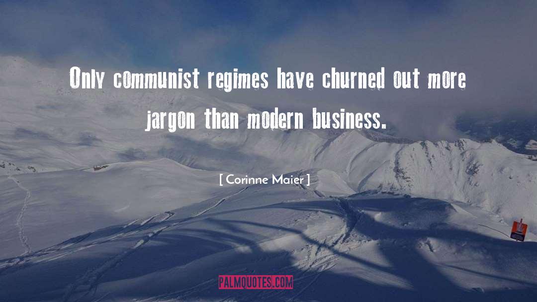 Corinne Maier Quotes: Only communist regimes have churned