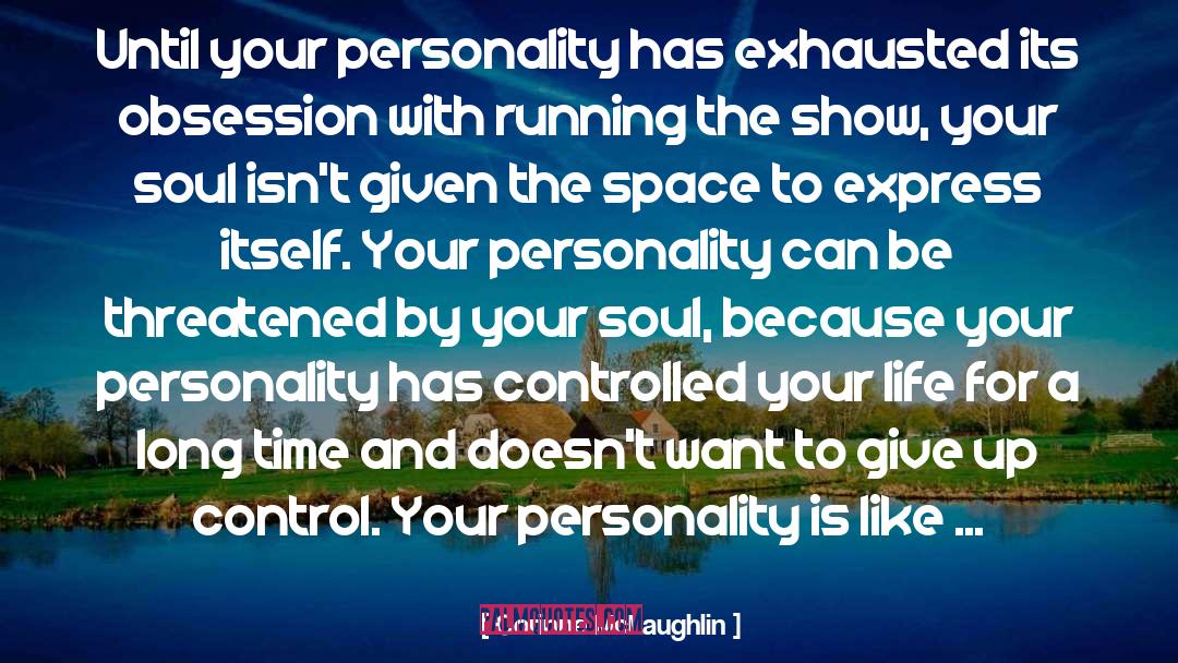 Corinne McLaughlin Quotes: Until your personality has exhausted