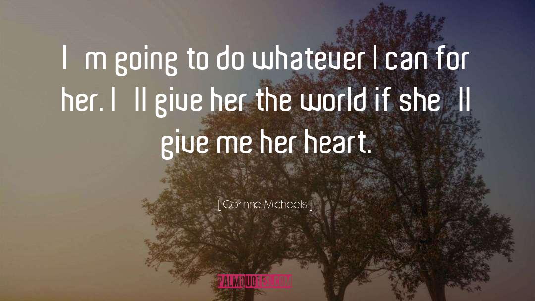 Corinne Michaels Quotes: I'm going to do whatever
