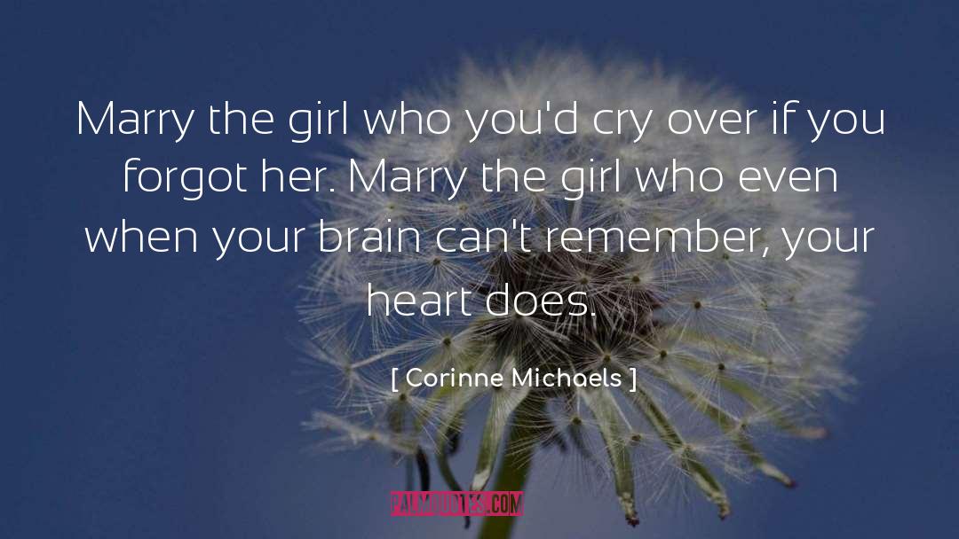 Corinne Michaels Quotes: Marry the girl who you'd