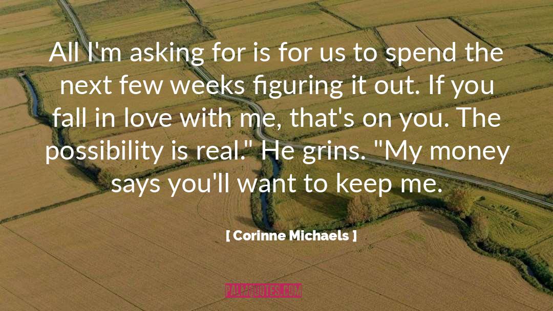 Corinne Michaels Quotes: All I'm asking for is