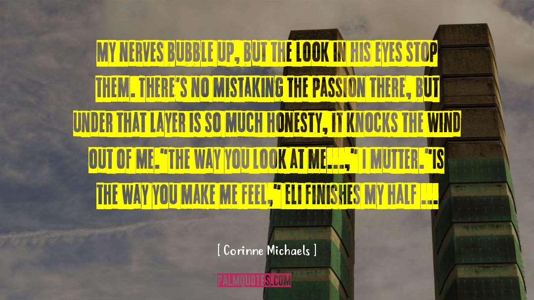 Corinne Michaels Quotes: My nerves bubble up, but