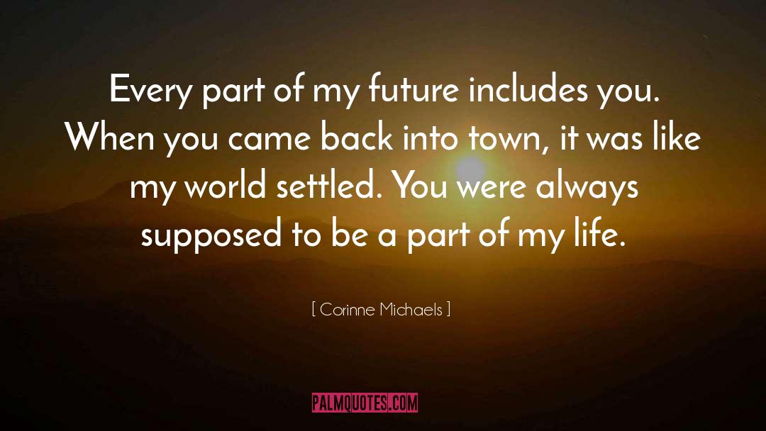 Corinne Michaels Quotes: Every part of my future