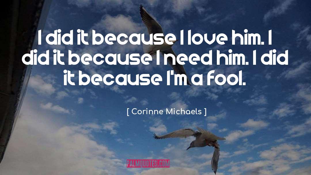 Corinne Michaels Quotes: I did it because I