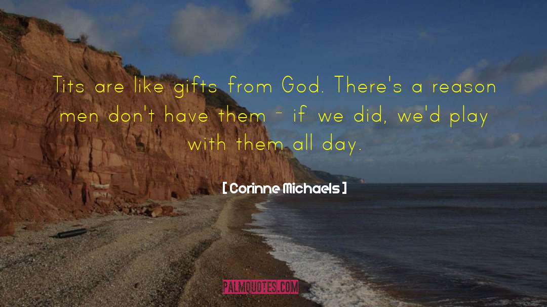 Corinne Michaels Quotes: Tits are like gifts from