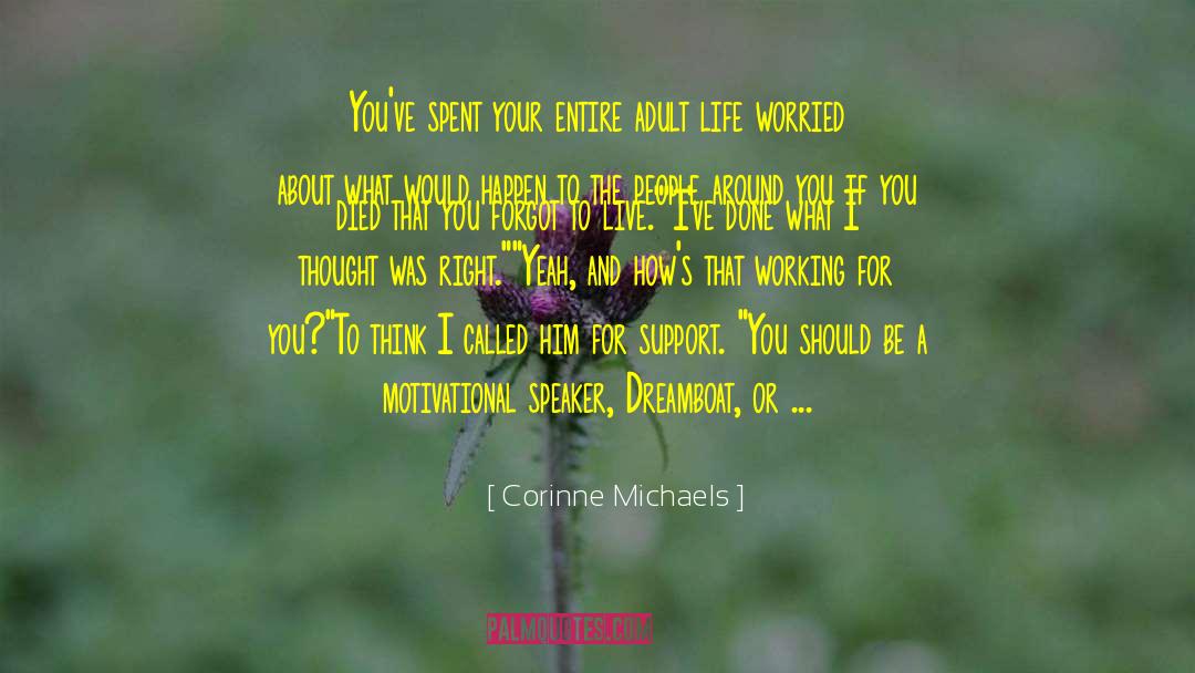 Corinne Michaels Quotes: You've spent your entire adult
