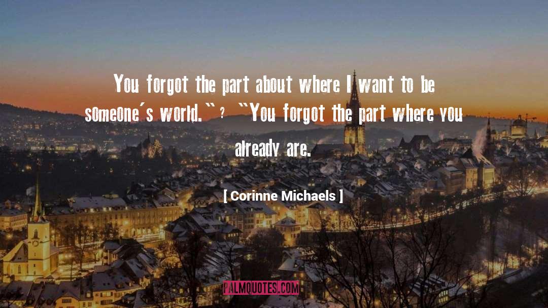 Corinne Michaels Quotes: You forgot the part about