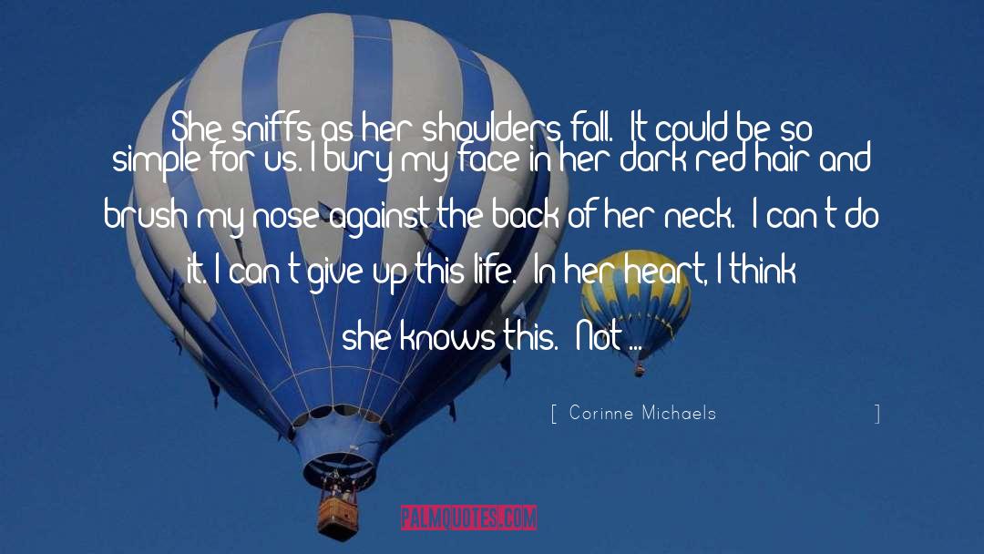 Corinne Michaels Quotes: She sniffs as her shoulders