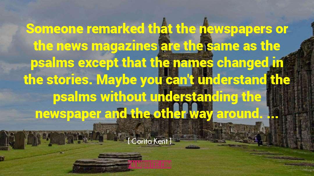 Corita Kent Quotes: Someone remarked that the newspapers