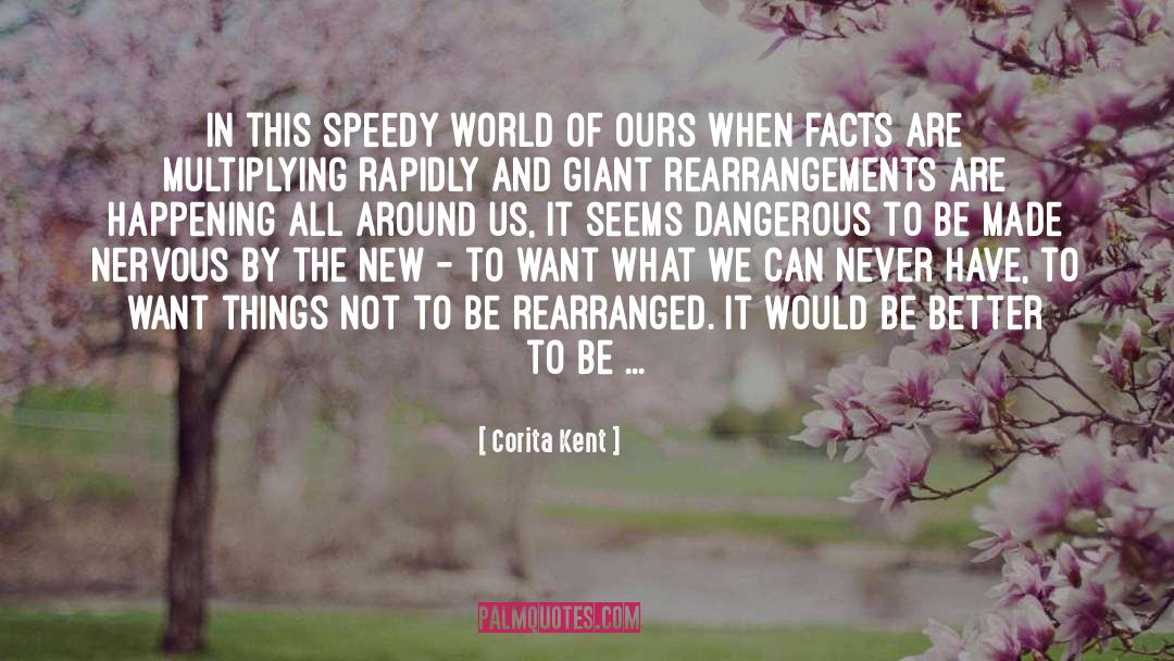 Corita Kent Quotes: In this speedy world of