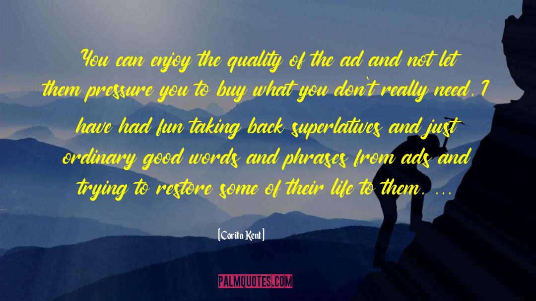 Corita Kent Quotes: You can enjoy the quality