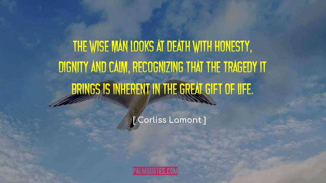 Corliss Lamont Quotes: The wise man looks at