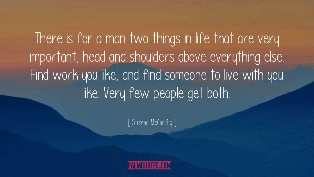 Cormac McCarthy Quotes: There is for a man
