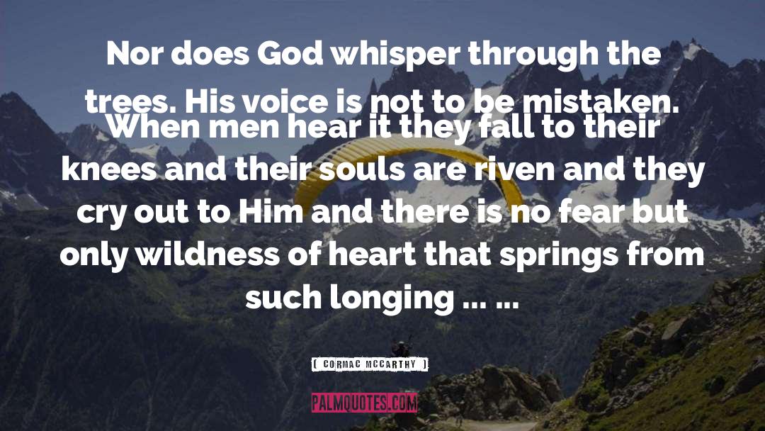 Cormac McCarthy Quotes: Nor does God whisper through