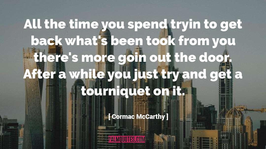 Cormac McCarthy Quotes: All the time you spend