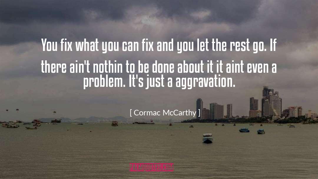 Cormac McCarthy Quotes: You fix what you can