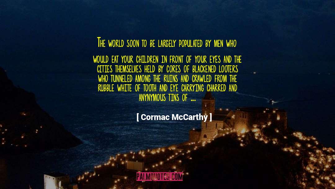 Cormac McCarthy Quotes: The world soon to be