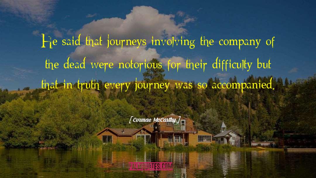 Cormac McCarthy Quotes: He said that journeys involving