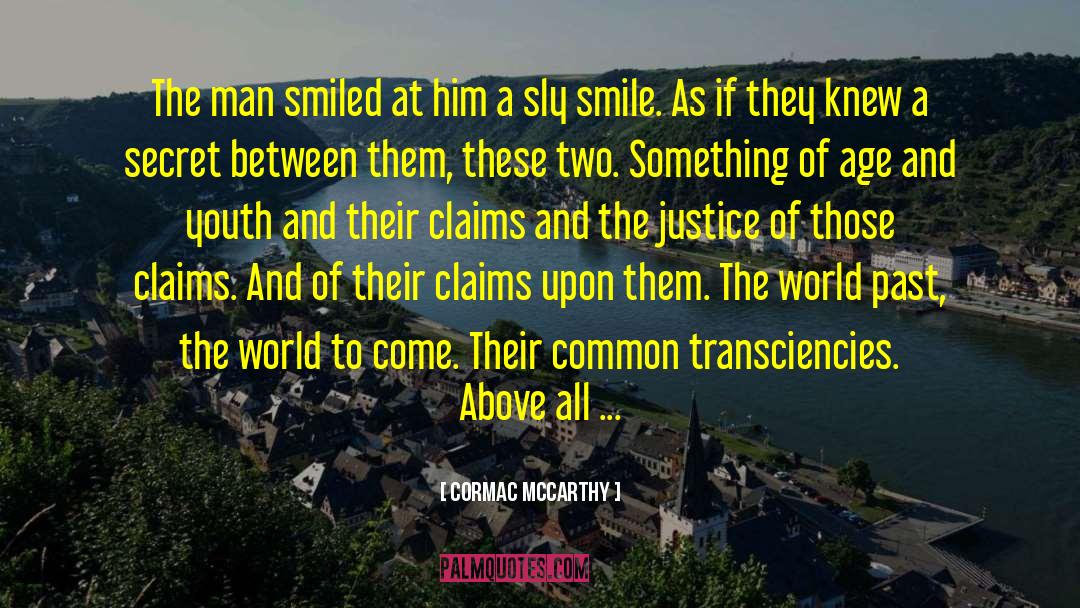 Cormac McCarthy Quotes: The man smiled at him